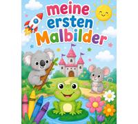 Meine ersten Malbilder ab 2 Jahren: Einfaches Ausmalbuch für Kleinkinder mit großen Motiven, dicken Linien und süßen Bildern zum ersten Ausmalen