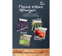 Meine ersten Pflanzen: Über 103 Seiten alphabetisch sortierte Bilder aus der Pflanzenwelt