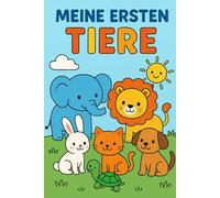 Meine ersten Tiere - Ausmalbuch für Kinder ab 3 Jahren: 60 kindgerechte Tiermotive zum Ausmalen • Perfekt für Kleinkinder, Vorschule und Kindergarten