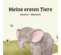 Meine ersten Tiere: Deutsch-Albanisch | Ein liebevolles Bilderbuch für Babys und Kleinkinder