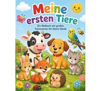 Meine ersten Tiere: Ein Malbuch mit großen Tiermotiven für kleine Hände