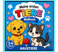 Meine ersten Tiere - Haustiere: Einfaches Malbuch mit niedlichen Haustieren für Kinder von 3-6 Jahren Band 1