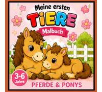 Meine ersten Tiere - Pferde und Ponys: Einfaches Malbuch mit niedlichen Pferden und Ponys für Kinder von 3-6 Jahren Band 6
