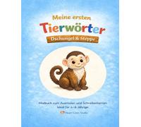 "Meine ersten Tierwörter - Dschungel & Steppe" - Ausmalen und Schreibenlernen für Kinder: Das fünfte Malbuch aus der Reihe "Meine ersten Tierwörter" von Heart Lines Studio