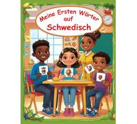 Meine Ersten Wörter Auf Schwedisch: Schwedisch-Deutsch Lernbuch für Kinder und Anfänger | Zweisprachiges Bildwörterbuch für Kinder.