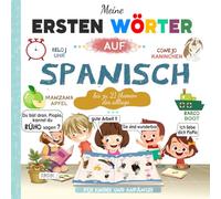 Meine ersten Wörter auf Spanisch: Spanisch-Deutsch Lernbuch für Kinder und Anfänger | Zweisprachiges Bildwörterbuch für Kinder mit großen wunderschön ... Fotos und Alltagsthemen | alles in Farbe.