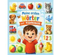 Meine ersten wörter auf Türkisch: Illustriertes Kinderwörterbuch für Anfänger - 450 grundlegende Wörter zum Erlernen der türkischen Sprache..