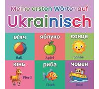 Meine ersten Wörter auf Ukrainisch: Ukrainisch lernen für Kinder ab 2 Jahren | Über 150 bunte Bilder, Tiere, Farben und Alltagssituationen spielerisch ... lernen zu Hause und im Kindergarten