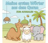 Meine ersten Wörter aus dem Quran zum ausmalen: Islamisches Mal- und Lernbuch für Kinder/ Arabisch lernen mit Spaß und Kreativität