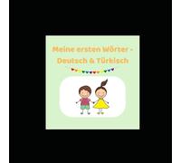 Meine ersten Wörter - Deutsch & Türkisch: Ein liebevollgestaltetes zweisprachiges Wörterbuch für Kinder