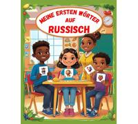 Meine ersten Wörter Russisch Deutsch Bildwörterbuch | Russisch Lernen für Kinder und Anfänger: Zweisprachiges Wörterbuch