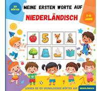 Meine ersten Worte auf Niederländisch: Zweisprachiges Bildwörterbuch Deutsch-Niederländisch für Kinder und Anfänger zum Erlernen des niederländischen Grundwortschatzes.