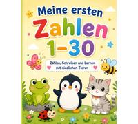 Meine ersten Zahlen 1-30: Zahlen, Schreiben und Lernen mit niedlichen Tieren