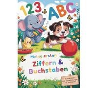 Meine ersten Ziffern und Buchstaben: Ausmalbilder und Schreibübungen für die Kleinen ab 2 Jahren