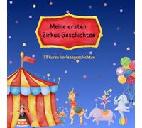 Meine ersten Zirkusgeschichten: 50 kurze Vorlesegeschichten für Kinder von 3-6 Jahren von Poppy Hofmann