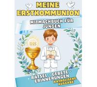Meine Erstkommunion - Das große Mitmachbuch für Jungen: Geschenk zur Kommunion für Jungen: Katholisches Aktivitätsbuch mit Rätseln, Gebeten und Ausmalbildern