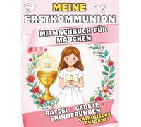 Meine Erstkommunion - Das große Mitmachbuch: Geschenk zur Kommunion für Mädchen: Katholisches Aktivitätsbuch mit Rätseln, Gebeten und Ausmalbildern