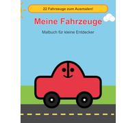 Meine Fahrzeuge: Malbuch für kleine Entdecker ab 2 Jahren
