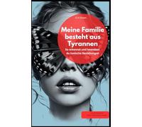 Meine Familie besteht aus Tyrannen - So erkennst und beendest du toxische Beziehungen