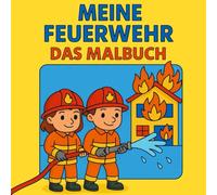 Meine Feuerwehr: Das Malbuch - 28 große, spielerische Bilder zum Ausmalen (ab 2J)