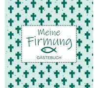 Meine Firmung - Gästebuch: Firmungsbuch zum Ausfüllen und Festhalten von persönlichen Sprüchen, Fotos und Erinnerungen