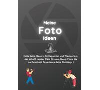 Meine Foto Ideen: Zum sammeln von Ideen, zum planen und organisieren, zur Ausarbeitung kreativer Gedanken,