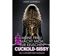 Meine Frau macht mich zur keuschen Cuckold-Sissy - 3. Teil: Die erste Sissy-Kleidung