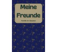 Meine Freunde Familie im Glauben: Freundebuch für Jehovas Zeugen Geschenk zur Taufe oder JW