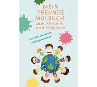 MEINE FREUNDE MALBUCH zum Kritzeln und Kleckern: von Leonard und Bennet von Kindern für Kinder