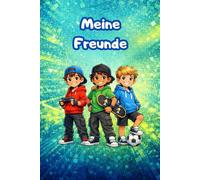 Meine Freunde - Mein Freundebuch: Modernes Freundebuch für Jungen mit viel Platz zum Eintragen - als hochwertige Hardcover-Ausgabe im Format 6 x 9 Zoll