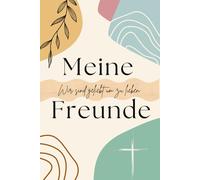 Meine Freunde Wir sind geliebt um zu lieben: Christliches Freundebuch zum Ausfüllen für Erwachsene und Jugendliche - Erinnerungsalbum und Geschenkidee für Freunde und Familie