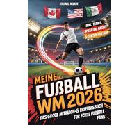 Meine Fußball WM 2026: Das große Mitmach- & Erlebnisbuch für echte Fußballfans - inkl. Teams, Spielplan zum Ausfüllen, Rätsel & Fakten zur WM | Dein perfekter Begleiter zur WM