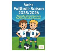 Meine Fußballsaison 2025/2026: Das große Mitmachbuch zum Ausfüllen, Rätseln & Ausmalen