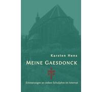 Meine Gaesdonck: Erinnerungen an sieben Schuljahre im Internat