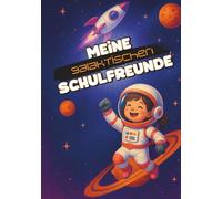 Meine galaktischen Schulfreunde | Premium Edition: Das kreative Freundebuch für Grundschüler - mit vielen Ausmalfeldern ideal für Schreibanfänger und kleine Astronautinnen