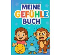 Meine Gefühle Buch: Ein kreatives Mitmachbuch für Kinder, Eltern und Pädagogen ( Zum Lesen, Schreiben, Malen.....)