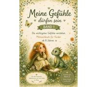 Meine Gefühle dürfen sein - Band 1: Die wichtigsten Gefühle verstehen | Mitmachbuch für Kinder ab 8 Jahren |Freude, Traurigkeit, Wut, Angst und Mut ... Stärke und soziale Kompetenzen fördern