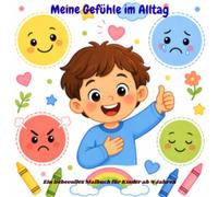 Meine Gefühle im Alltag: Ein liebevolles Malbuch für Kinder ab 4 Jahren, 32 Bilder über Freude, Wut, Traurigkeit & mehr