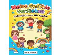 Meine Gefühle verstehen: Aktivitätsbuch für Kinder - Spielerisch Emotionen entdecken mit Ausmalbildern, Rätseln und Übungen