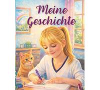 Meine Geschichte: Tagebuch und Notizbuch für Mädchen ab 11 Jahren zum Schreiben Malen und Festhalten von Gedanken perfekt für Katzenliebhaberinnen