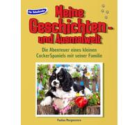 Meine Geschichten- und Ausmalwelt: Die Abenteuer des kleinen CockerSpaniels mit seiner Familie