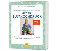 Meine Gesundheitsretter aus der Natur gegen Bluthochdruck: Herzgesundheit natürlich mit Pflanzenkraft und blutdrucksenkenden Superfoods stärken