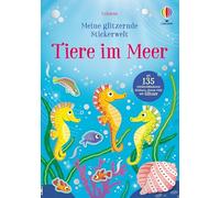 Meine glitzernde Stickerwelt: Tiere im Meer: Stickerheft mit 135 wiederablösbaren Stickern, davon viele mit Glitzer - für Kinder ab 3 Jahren