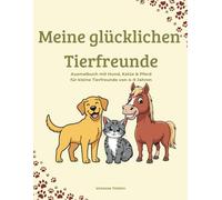 Meine glücklichen Tierfreunde: Ausmalbuch mit Hund, Katze & Pferd für Kinder von 4-9 Jahren