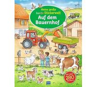 Meine große bunte Stickerwelt - Auf dem Bauernhof: Stickerbuch mit über 280 leicht wieder ablösbaren Stickern für Kinder ab 4 Jahren