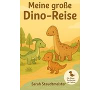 Meine große Dino-Reise: Für Dino-Entdecker ab 3 Jahren