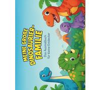 Meine große Dinosaurier-Familie: Das Ausmalbuch für kleine Entdecker (Meine großen Ausmalbücher - für kleine Entdecker)