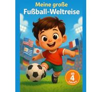 Meine große Fußball-Weltreise: Ausmalbuch für kleine Kicker ab 4 Jahren - Nationalflaggen, Wahrzeichen und einfache Motive passend zum internationalen Turnier