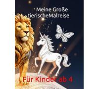 Meine Grosse Tierrische Malreise: ein kunterbunter Malspass für kleine Tierfreunde Jetzt mit tollen extras wie Autos ,Prinzessinen , Dinos und Meerjungfrauen
