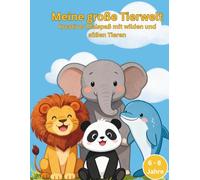 Meine große Tierwelt: 30 detailreiche Ausmalbilder für Kinder von 6-8 Jahren
